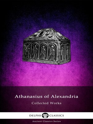 cover image of Delphi Collected Works of Athanasius of Alexandria Illustrated